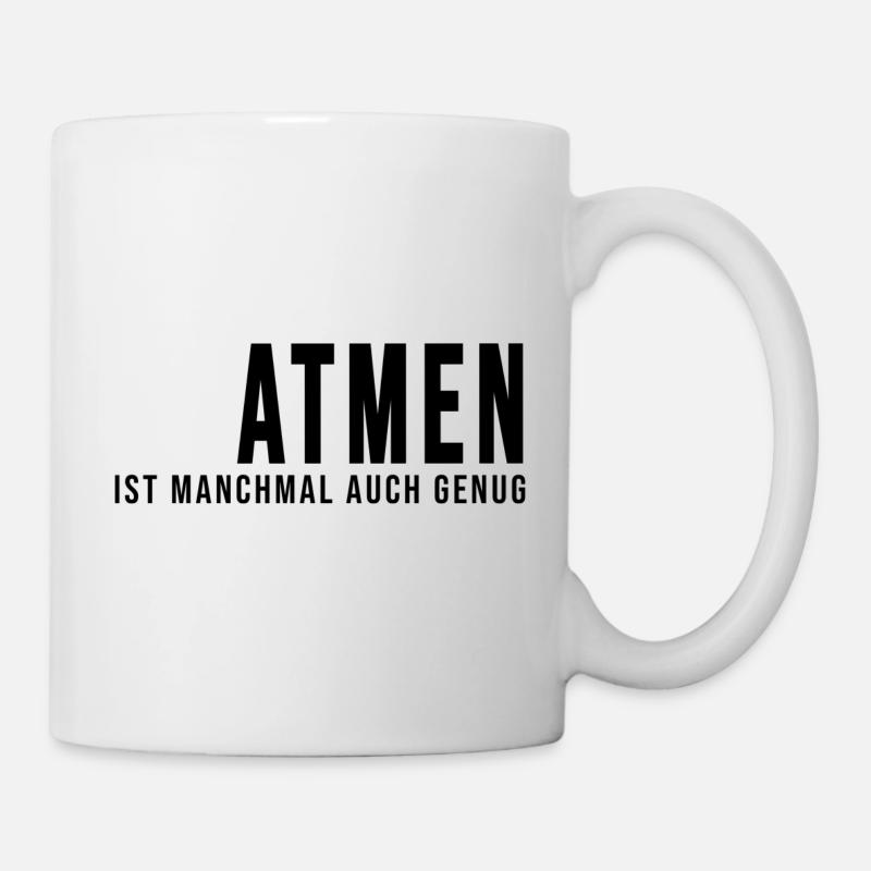 Spruch: Atmen ist manchmal auch genug - Tasse - Weiß