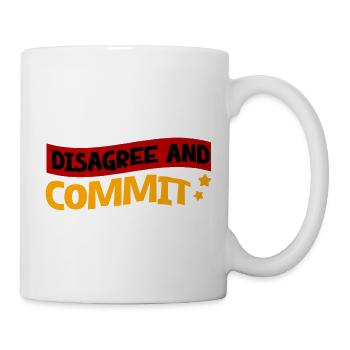 Disagree And Commit 2 - Tasse - Weiß - Rechts