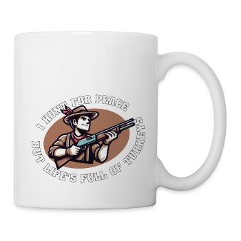 ICH JAGE NACH FRIEDEN, ABER DAS LEBEN IST VOLLER TRUTHÄHNE - Tasse - Weiß - Rechts
