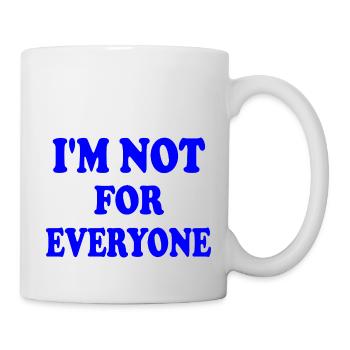 i'm not for everyone - Mug - white - Right