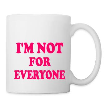 i'm not for everyone - Tasse - Weiß - Rechts