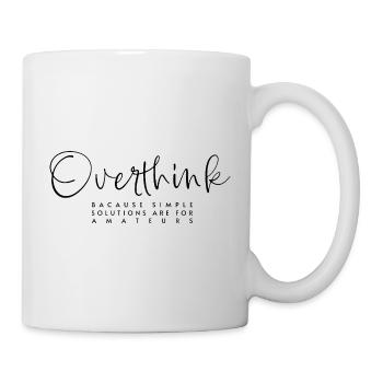 Overthink - simple Solution are for amateurs - Mug - white - Right