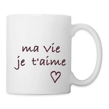 ma vie je t aime - Tasse - Weiß - Rechts