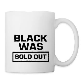 Black was sold out - Schwarz war ausverkauft - Mug - white - Right