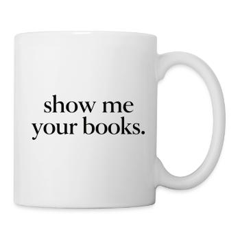 Show me your books. - Mug - white - Right