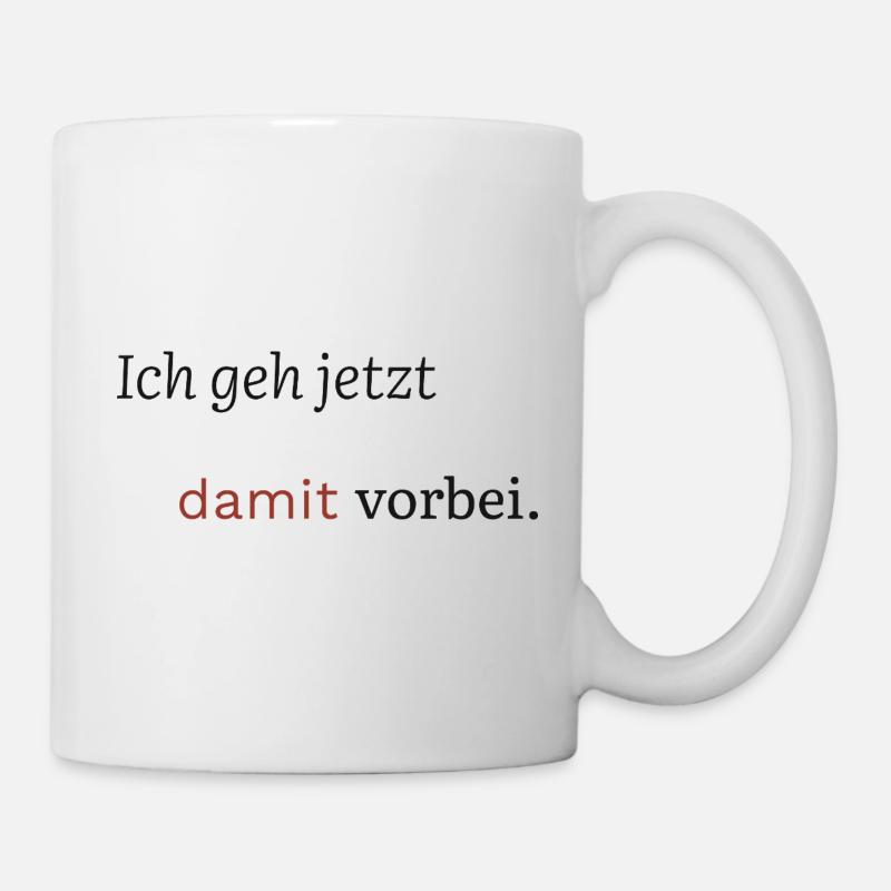 Ich geh jetzt damit vorbei. (hell) - Tasse - Weiß