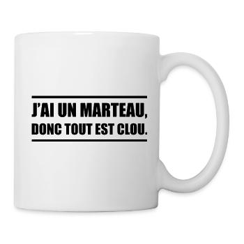 J’ai un marteau donc tout devient un clou - Mug blanc - blanc - Droite