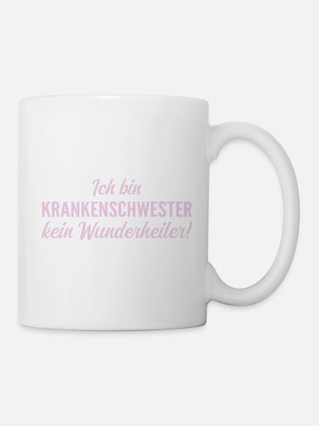 Ich bin Krankenschwester, kein Wunderheiler! - Tasse - Weiß