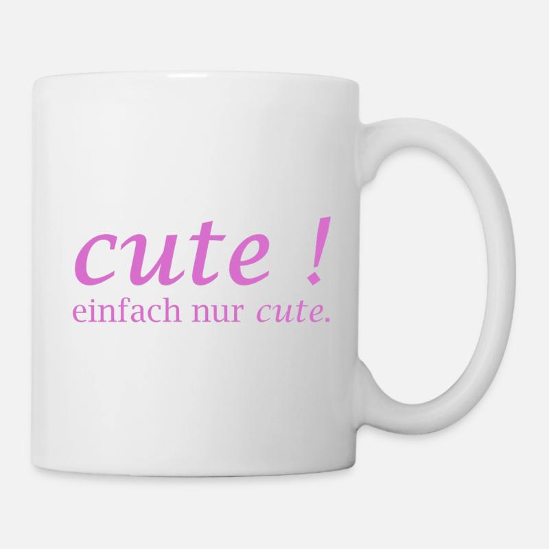 Cute! Einfach Nur Cute - Tasse - Weiß