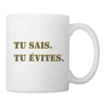 TU SAIS. TU ÉVITES. - Mug blanc - blanc - Droite