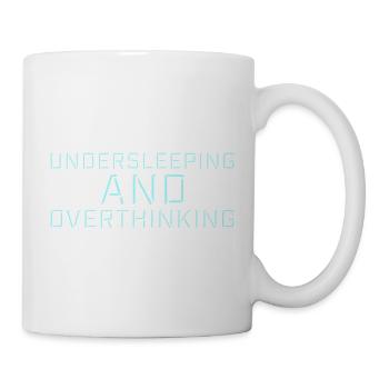Undersleeping And Overthinking Funny Tired Saying - Mug - white - Right
