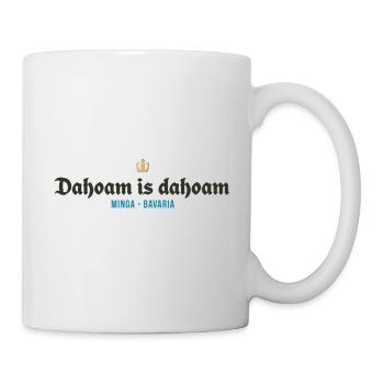Dahoam is dahoam - Tasse - Weiß - Rechts