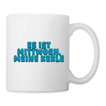 Es ist Mittwoch meine Kerle - Tasse - Weiß - Rechts