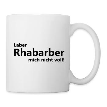 Laber Rhabarber mich nicht voll! - Tasse - Weiß - Rechts