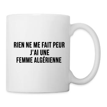 Rien Ne Me Fait Peur Femme Algérienne Humour - Mug blanc - blanc - Droite