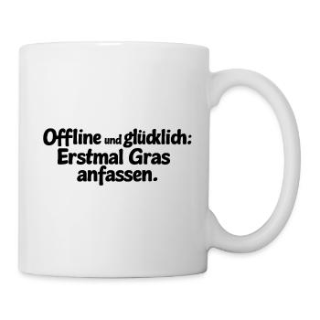 Offline und glücklich: Erstmal Gras anfassen. - Tasse - Weiß - Rechts