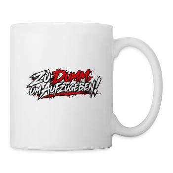 EK-Spruch: Zu Dumm, um Aufzugeben! - Tasse - Weiß - Rechts