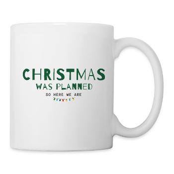 Christmas Was Planned – So Here We Are - Tasse - Weiß - Rechts