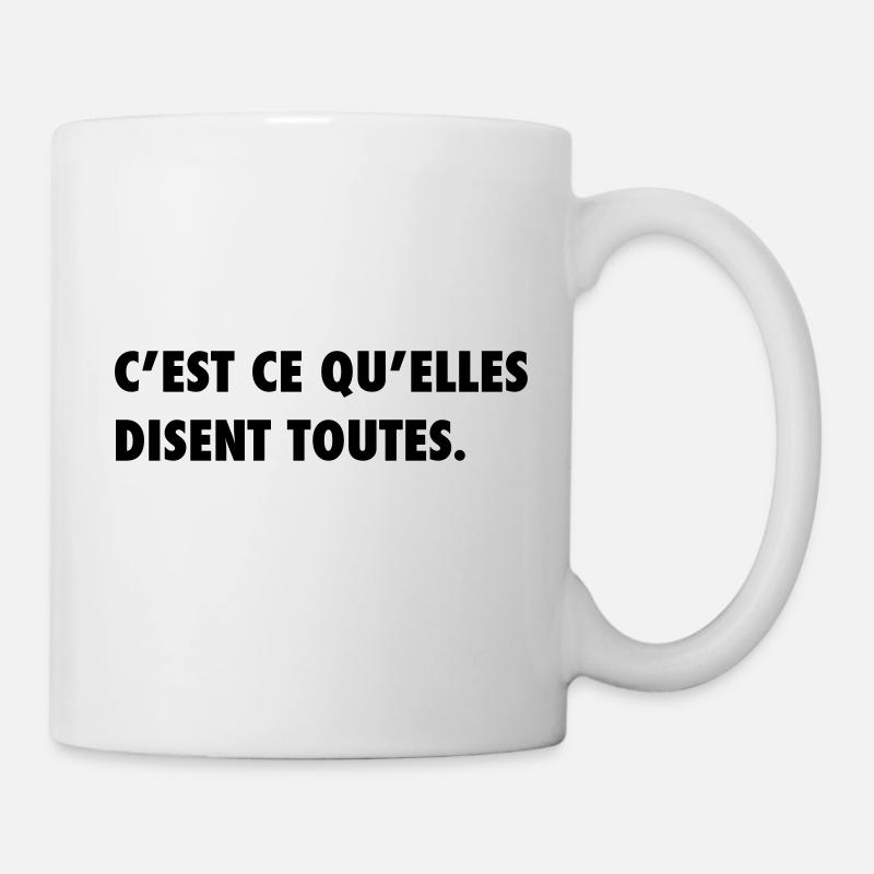 C'est ce qu'elles disent toutes - Mug blanc - blanc