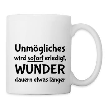 Unmögliches wird sofort erledigt - Tasse - Weiß - Rechts