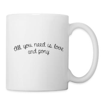 All you need is love and pony - Mug - white - Right