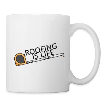Roofing: Roofing Is Life. - Mug - white - Right