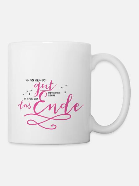 Am Ende wird alles gut! - Tasse - Weiß