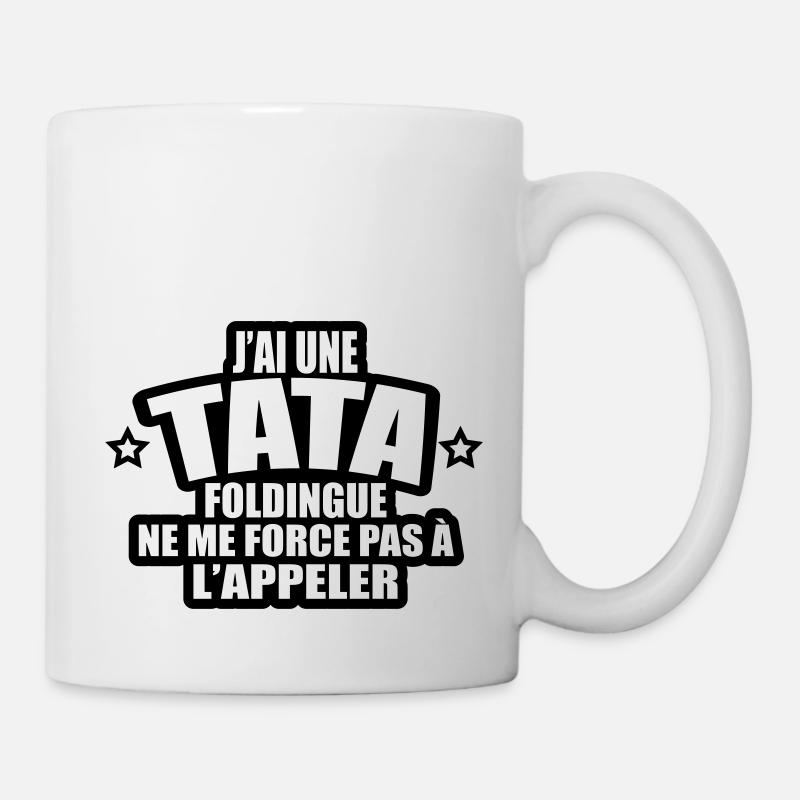 j'ai une tata foldingue ne me force pas à l'appele - Mug blanc - blanc