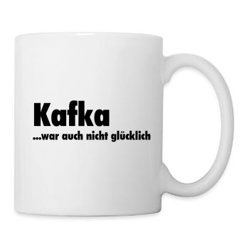 Kafka ... war auch nicht glücklich - Tasse - Weiß - Rechts