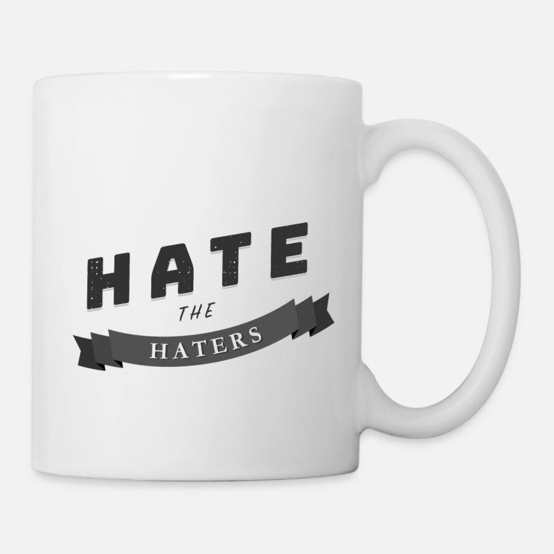 hate the haters Spruch Geschenk - Tasse - Weiß
