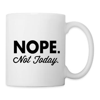 Nope Not Today - Tasse - Weiß - Rechts