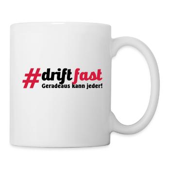 Drift Fast, geradeaus kann jeder - Tasse - Weiß - Rechts