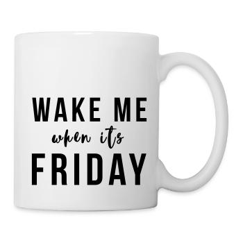 Wake me when it's Friday - Mug - white - Right