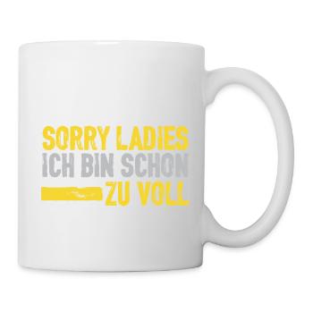 Bier - Sorry Ladys, zu voll - Tasse - Weiß - Rechts