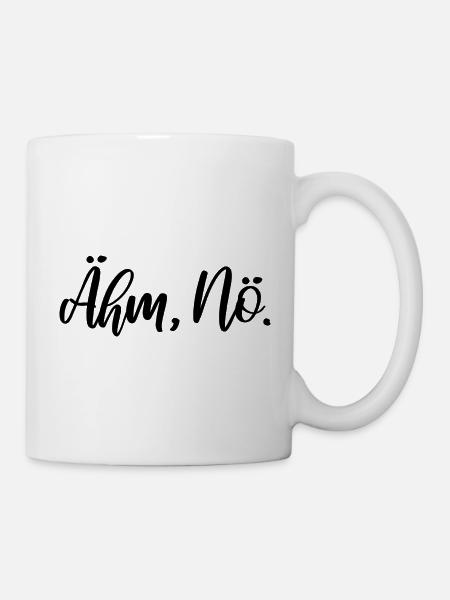 Ähm, Nö. - Tasse - Weiß