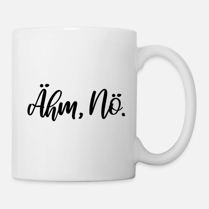 Ähm, Nö. - Tasse - Weiß