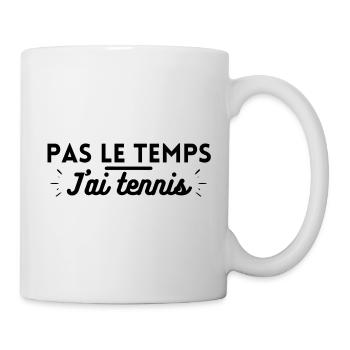 Pas le temps j'ai tennis. t shirt tennis - Mug blanc - blanc - Droite