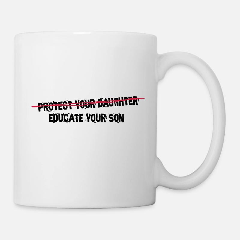 protect your daughter, educate your son - Tasse - Weiß