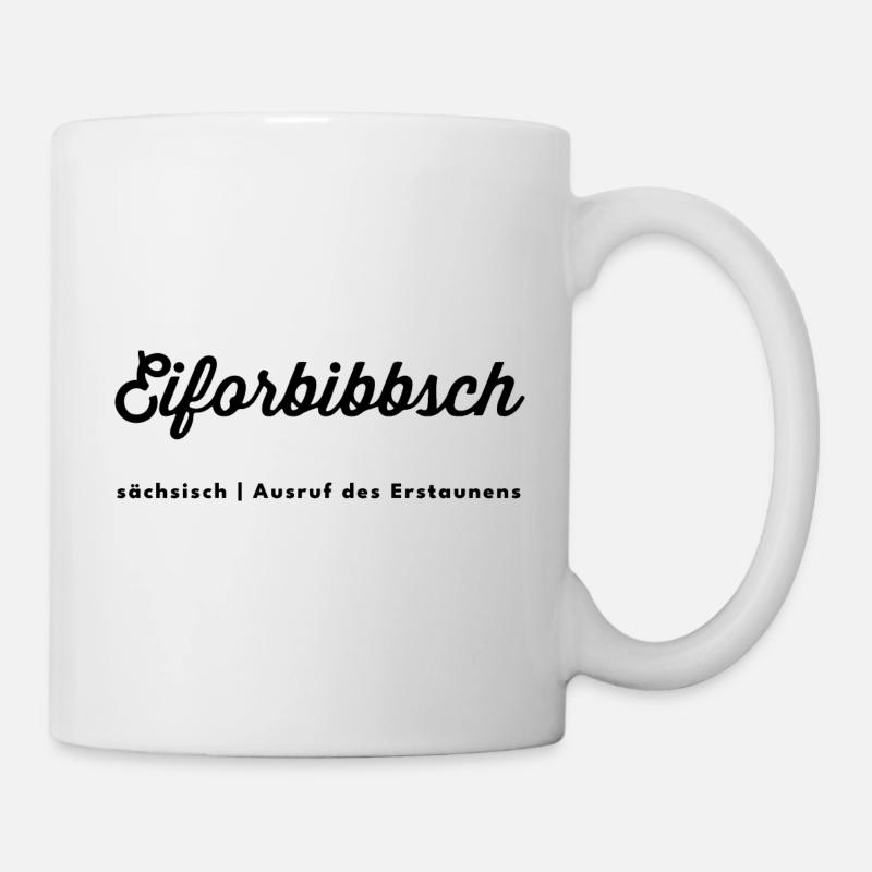Eiforbibbsch | Sächsisch | Dialekt | Erstaunt sein - Tasse - Weiß