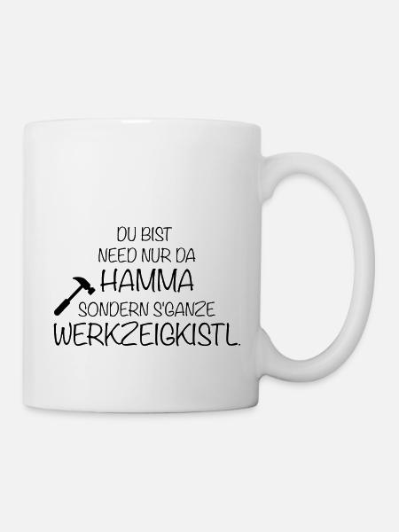Du bist need nur da hamma Dialekt Spruch - Tasse - Weiß