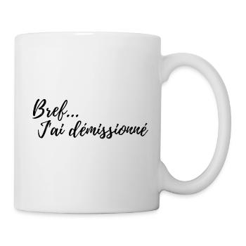 Bref j'ai démissionné humour - Mug blanc - blanc - Droite