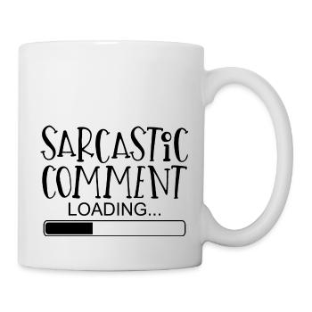 Sarcastic comment Sprüche Spruch lustig witzig - Tasse - Weiß - Rechts