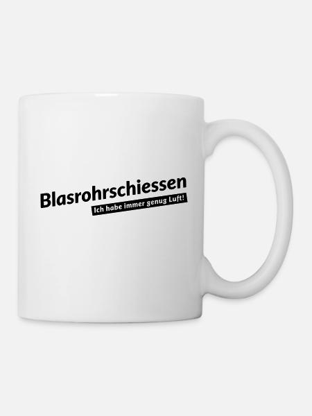 Blasrohrschiessen! Ich habe immer genug Luft - Tasse - Weiß