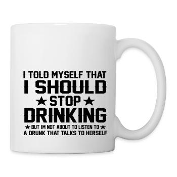 I Told Myself That I Should Stop Drinking - Mug blanc - blanc - Droite