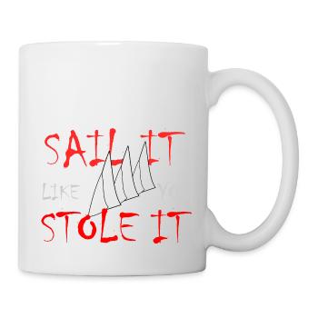 Segeln Sie es wie Sie Stole It - Tasse - Weiß - Rechts