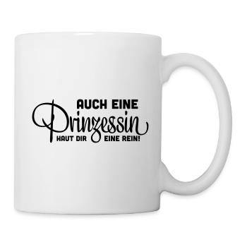 Auch eine Prinzessin haut dir eine rein! - Tasse - Weiß - Rechts