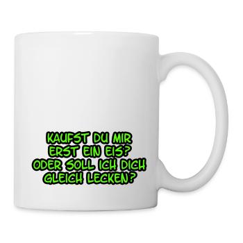 Kaufst du mir erst ein Eis - Tasse - Weiß - Rechts