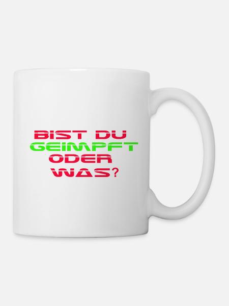 Bist Du geimpft oder was? - Tasse - Weiß