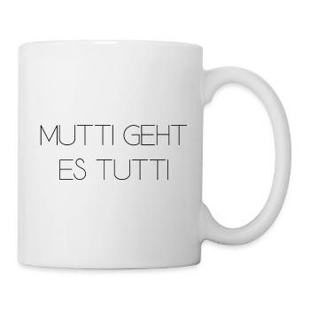 Mutti geht es tutti lustiger Spruch Mama Mutter - Tasse - Weiß - Rechts