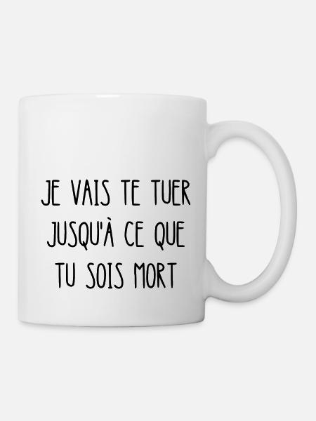 je vais te tuer jusqu'à ce que tu sois mort - Mug blanc - blanc